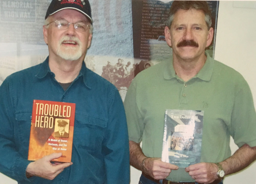 Chapter 1 Vice President Dave Mathis and Director Dick Doyle each found their experiences reflected in books written about Vietnam. Dick served with Ken Kays, whose heroism and tragic suicide is recounted in Troubled Hero, by Randy Mills. Kays was a medic in Dick's unit who won the Medal of Honor for his bravery under fire on May 7, 1970, only to commit suicide later in life. Mathis found himself in the book The Two Dollar Bill, an account by his platoon leader, Lt. Roger Soiset, of a year (1969-70) in Vietnam. Although Soiset changes the names of the soldiers in the account, Dave appears in the picture on the front cover and is identifiable in the text as "Matson."